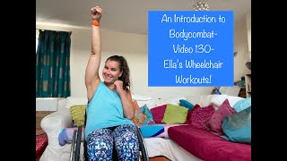 An Introduction to BodyCombat!- Video 130- Ella's Wheelchair Workouts!