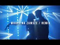 MIKO - NA ZAWSZE (REMIX)