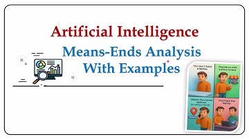 Means-Ends Analysis in Artificial Intelligence - Problem Solving Technique in AI Planning