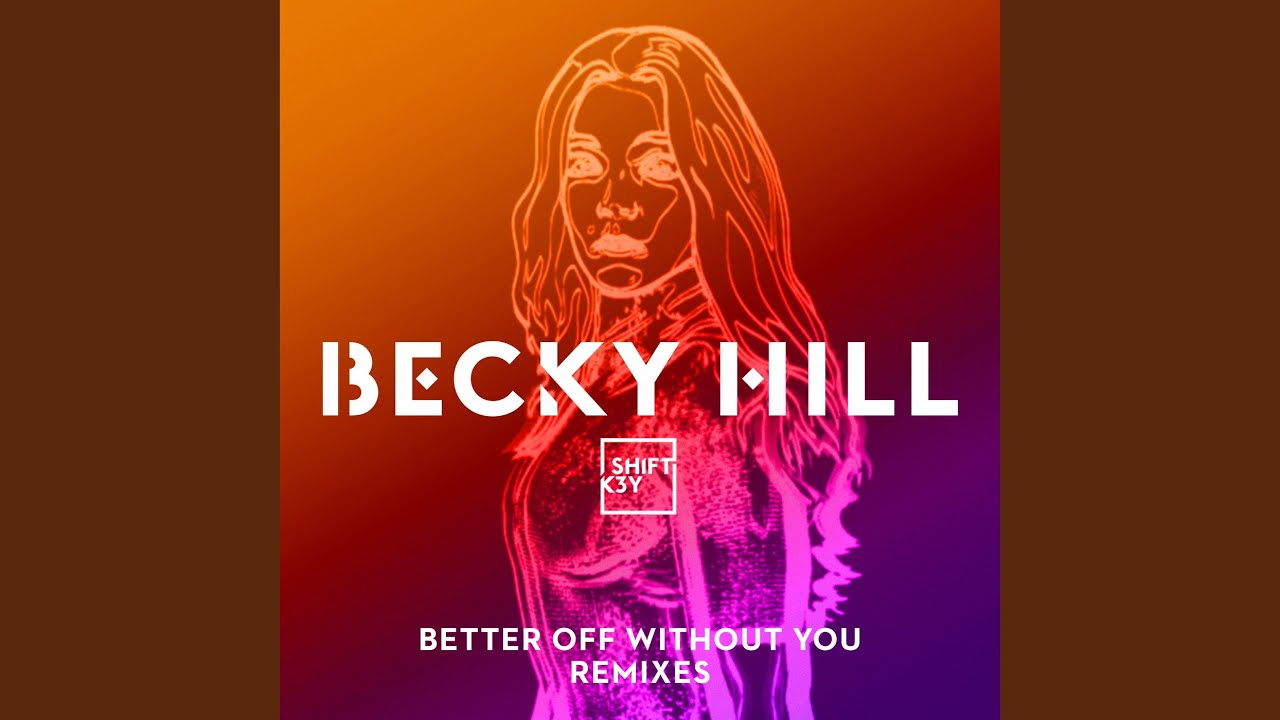 在 YouTube 上觀看「Better Off Without You (High Contrast Remix)」