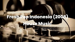 Fresh Pop Indonesia (2008) House Music Plus Spektrum