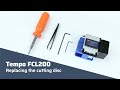 Tempo FCL200 - HOW TO Replace the Cutting Disc