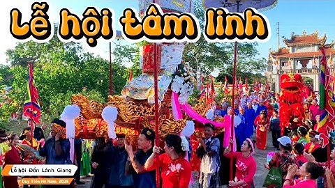 Lễ Hội Đền Lảnh Giang Hà Nam – Nghi Lễ Tâm Linh Đặc Sắc Tháng 6 Âm Lịch