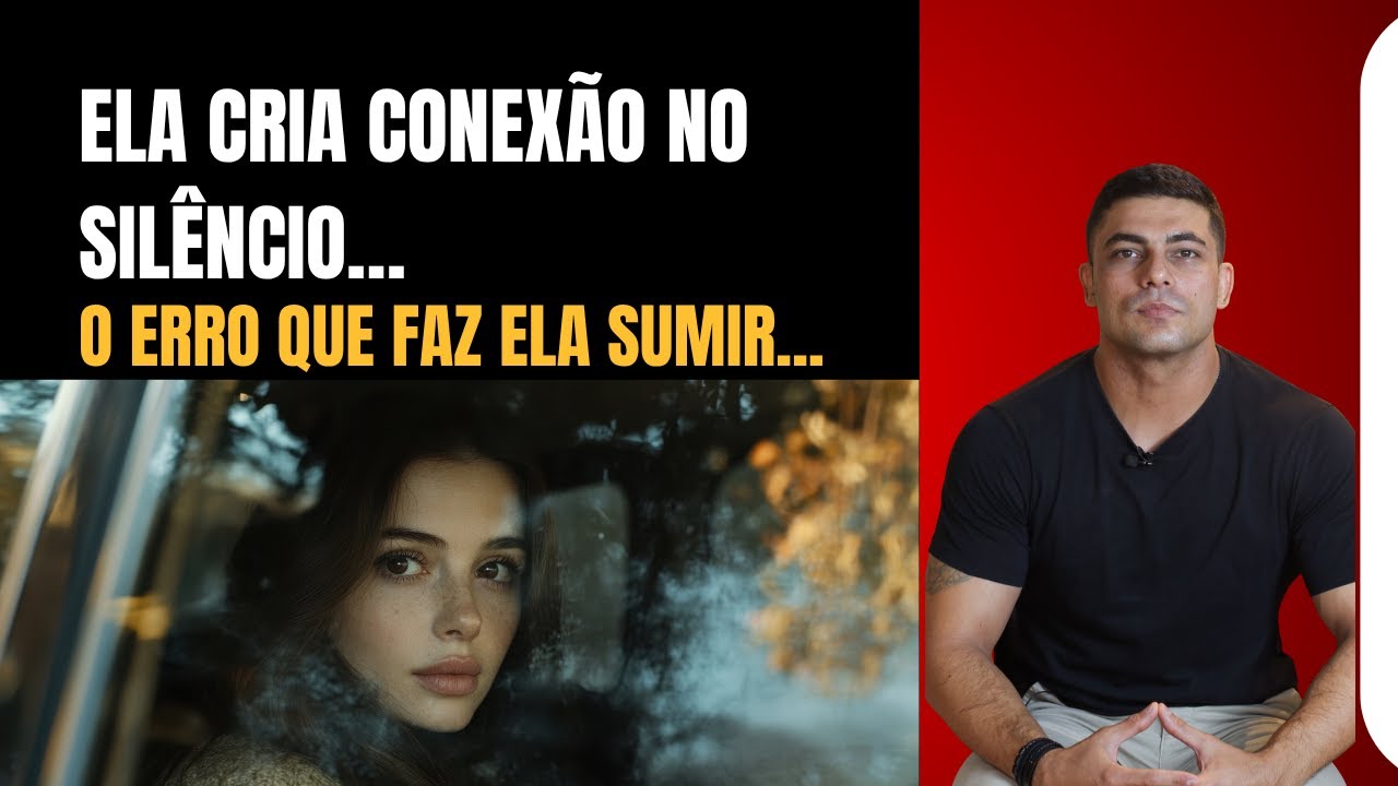 Por Que Ela Cria Conexão No Silêncio (E Some Quando Você Se Aproxima) - Conquista e Reconqusita!