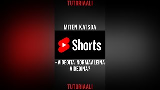 Tutoriaali: Miten katsoa Shorts-videoita normaaleina videoina?