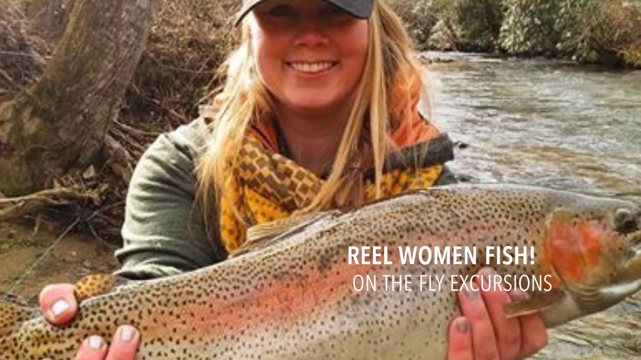 Reel Women Fish! On The Fly Excursions Fly Fishing Guides YouTube