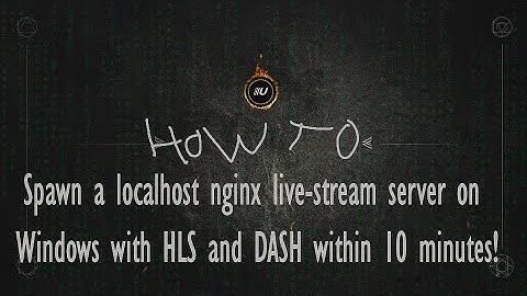 Spawn a localhost nginx live-stream server on Windows with HLS and Dash within 10 minutes! ▶️