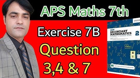 Exercise 7B Question 3, 4 & 7 || APS Maths Class 7th || New Secondary Mathematics book 2