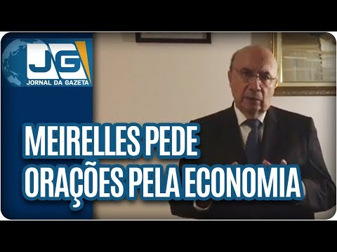 Meirelles pede orações pela economia