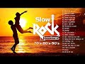 Greatest Slow Rock Songs Ever|Best Slow Rock Love Songs 80s 90s Collection Playlist |