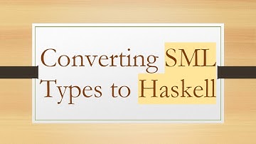 Converting SML Types to Haskell