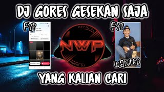 DJ GORES GESEKAN SAJA FULL BASS REMIX VIRAL TIK TOK 2023🔥