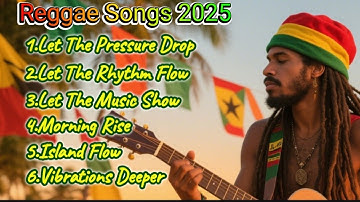 Reggae Song 2025 || Chill Musik || Kumpulan Lagu Reggae Terbaik Yang Penuh Vibes Positif