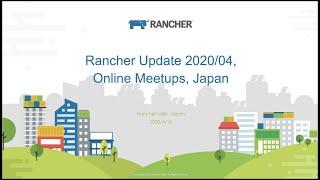 Rancher Labs Update 2020/04, Online Meetups Japan