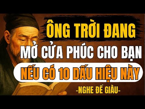 CỔ NHÂN DẠY – Khi Trời Muốn Ban Phúc, Sẽ Gửi Trước 10 Tín Hiệu Này | Triết Lý Sống
