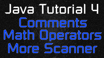 Java Tutorial 4 - Comments, Math Operators, and More Scanners