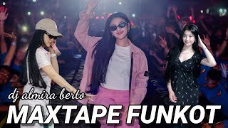 MAXTAPE FUNKOT || FULL ALBUM TERHEBOH DJ ALMIRA BERTO