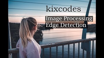 Kixcodes explaines Image Processing - Edge Detection