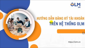 Hướng dẫn đăng ký tài khoản trên OLM