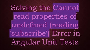 Solving the Cannot read properties of undefined (reading 