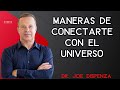 Dr . Joe Dispenza -  Maneras de conectarte con el universo