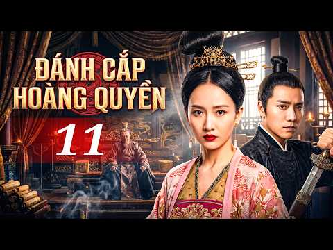 Phim Mới 2026 | ĐÁNH CẮP HOÀNG QUYỀN - Tập 11 | Phim Cổ Trang Phá Án Trung Quốc Mới Hay Nhất 2026
