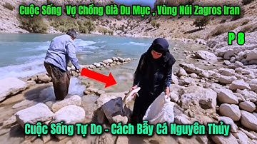 Tập 8 -Bắt Cá Nguyên Thủy - Hai Vợ Chồng Già Du Mục Vùng Núi Zagros