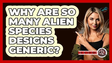 Why Are So Many Alien Species Designs Generic? - The Action Reel