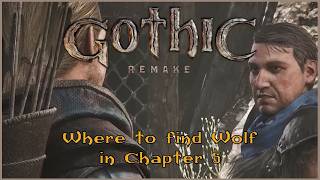 Gothic 1 Remake: Where to find Wolf in Chapter 5 at the New Camp (Minecrawler's plate armor)