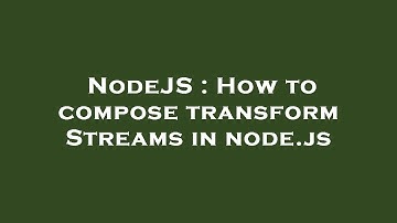 NodeJS : How to compose transform Streams in node.js