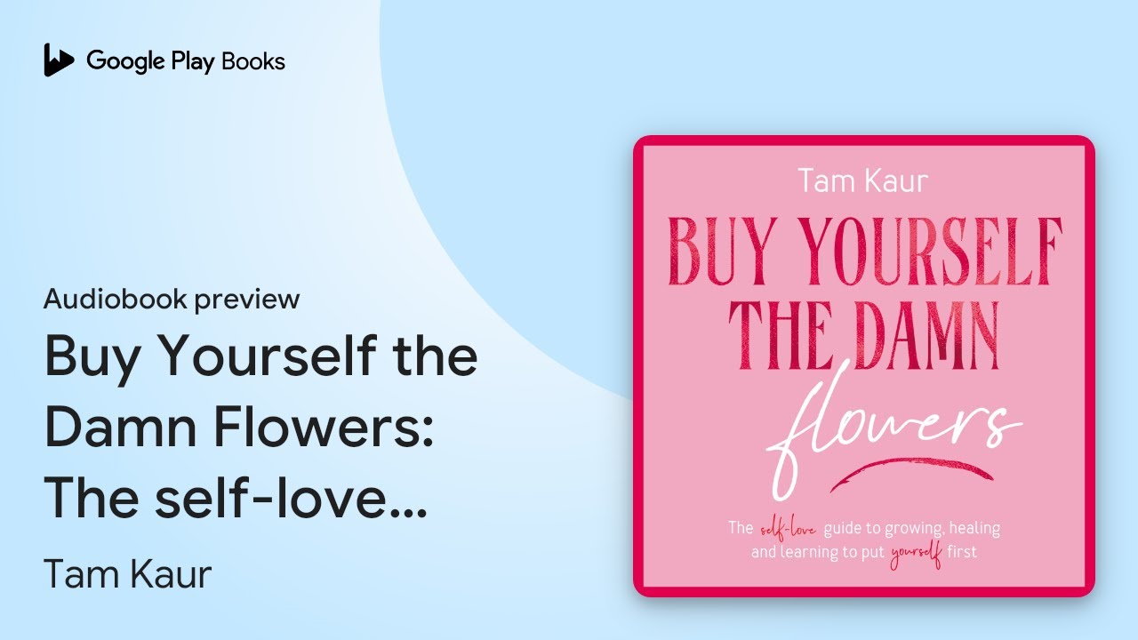 Buy Yourself the Damn Flowers: The self-love… by Tam Kaur · Audiobook