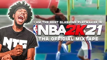 "I AM THE BEST SLASHING PLAYMAKER ON NBA 2K21!!" Tha Official Mixtape