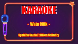 Watu Cilik (Karaoke Lirik) - Syahiba Saufa Ft. Niken Salindry (Dangdut)