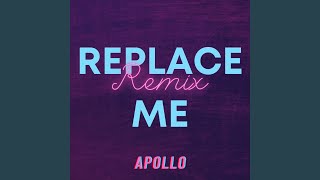 Replace Me (Apollo Mix)