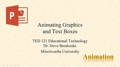 TED121 Animating Graphics and Text Boxes in PowerPoint