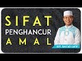 Ustad Das'ad Latif  - SIFAT PENGHANCUR AMAL