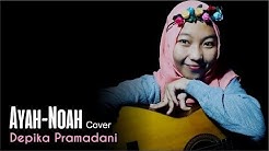Ayah - Noah (Cover) - Depika Pramadani  - Durasi: 1:01. 