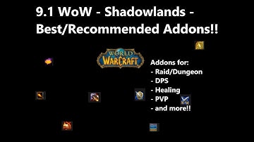 9.1 WoW Shadowlands - Recommended/Best Addons to have for Raids, DPS, Healing and PVP!