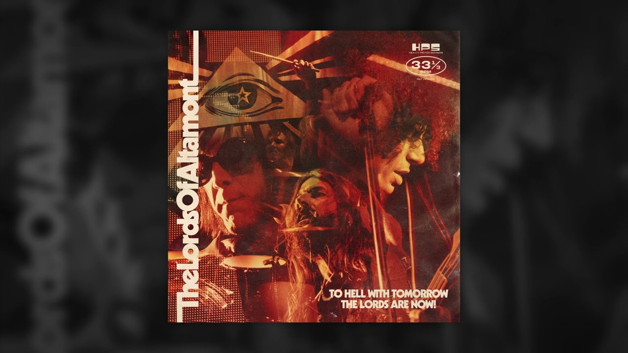 THE LORDS OF ALTAMONT - To Hell With Tomorrow The Lords Are Now! // HEAVY PSYCH SOUNDS Records