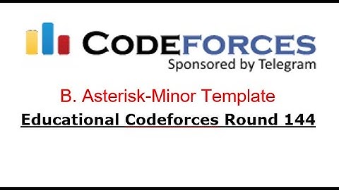 B. Asterisk-Minor Template || (Bangla||বাংলা) ||  Educational Codeforces Round 144#rionmahmud
