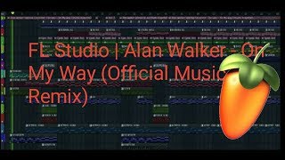 Fl Studio | Alan Walker - On My Way (Official Music Remix)
