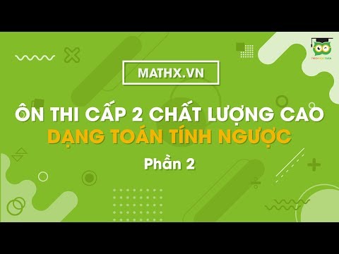 Video [Ôn thi cấp 2 Chất lượng cao] | Dạng toán tính ngược |... - youtube