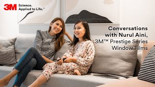 Conversations with Nurul Aini | 3M™ Prestige Series Window Film