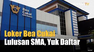 Dibuka Bulan Ini! Purbaya Buka Loker Bea Cukai untuk Lulusan SMA Dibuka Bulan Ini! Purbaya Buka Loker Bea Cukai untuk Lulusan SMA
