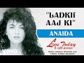 Ladki Aaj Ki - Love Today Hai Nahin Asaan | Anaida | Official Hindi Pop Song Whatsapp Status Video Download Free