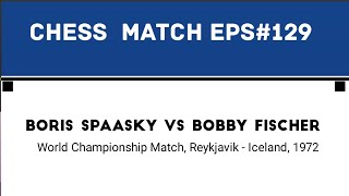 Boris Spaasky vs Bobby Fischer • World Championship Match, Reykjavik - Iceland, 1972