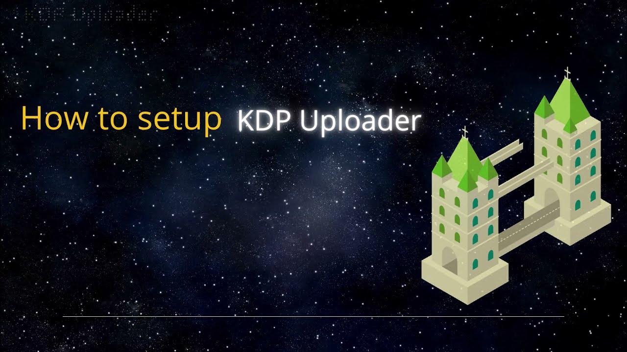 Tuto 1 How to setup the KDP Uploader YouTube