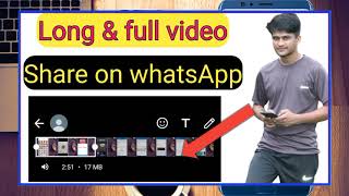 Whatsapp par full video kaise send kare | how to send long video on whatsapp, whatsApp trick