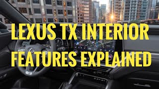Lexus TX Interior Features Explained In Depth Review