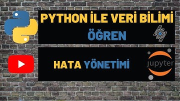 PYTHON İLE VERİ BİLİMİ (DATA SCIENCE) ÖĞREN - HATA YÖNETİMİ